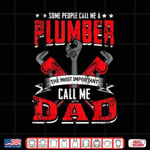 Some People Call Me A Plumber Parent Funny Plumbing Outfit Shirt 4 Design Some People Call Me a Plumber Parent Funny Plumbing Outfit Shirt 1
