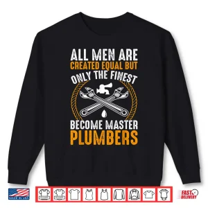 The Finest Become Master Plumber Funny Plumbing Shirt 2 Sweatshirt The Finest Become Master Plumber Funny Plumbing Shirt 1