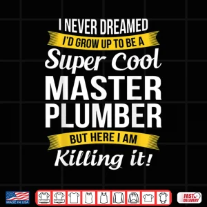 Design Super Cool Master Plumber T Shirt Funny Gift Shirt 1