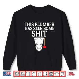 Sweatshirt This Plumber Has Seen Some Shit Shirt Plumbing 1