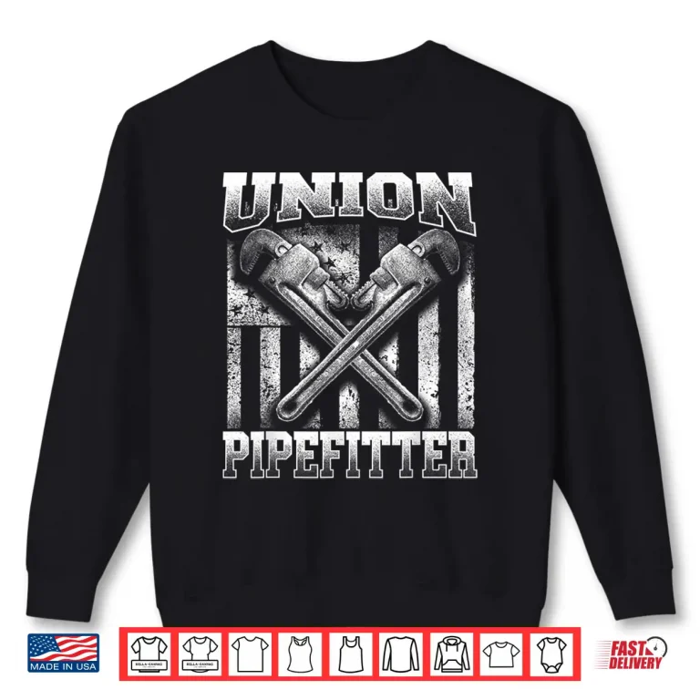 Sweatshirt Union Pipefitter Pipe Fitter Plumber Plumbing Steamfitter Shirt 1