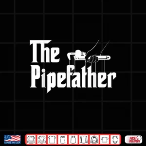 Design The Pipefather Pipefitter Pipe Fitter Plumber Plumbing Shirt 1