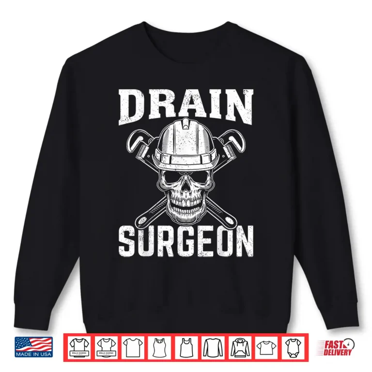 Sweatshirt Drain Surgeon I Plumber Shirt