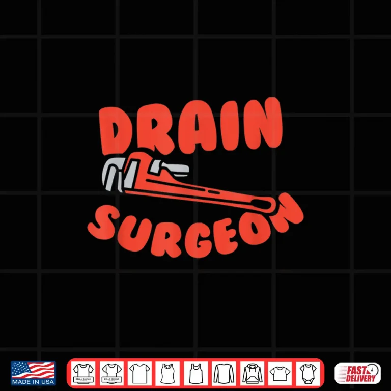 Design Drain Surgeon Funny Plumber Shirt
