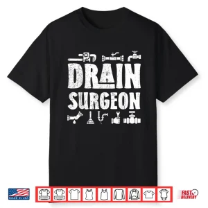 Funny Plumber Plumbing Pipefitter Drain Surgeon Humor Shirt