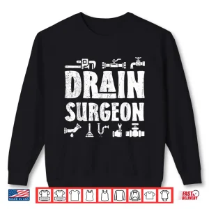 Sweatshirt Funny Plumber Plumbing Pipefitter Drain Surgeon Humor Shirt