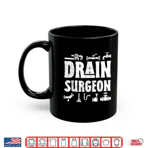 Mug Funny Plumber Plumbing Pipefitter Drain Surgeon Humor Shirt