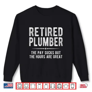 Sweatshirt Funny Plumbing Shirt Retired Plumber Retirement Gift Shirt