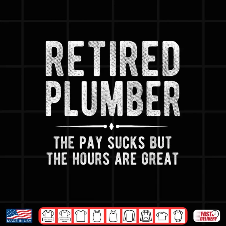 Design Funny Plumbing Shirt Retired Plumber Retirement Gift Shirt