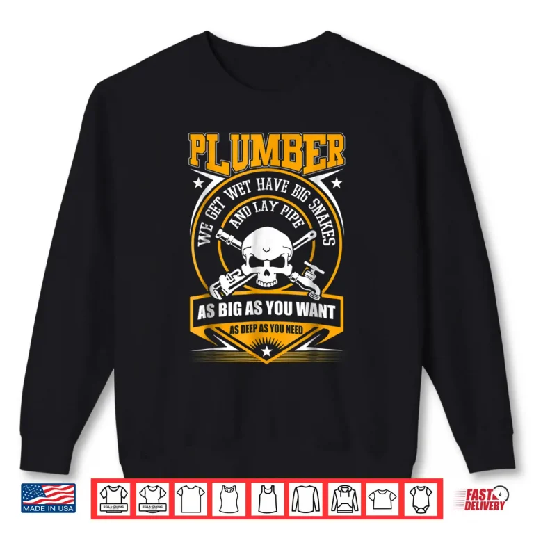 Sweatshirt I Am a Plumber T Shirt I Can Lay Pipe T Shirt
