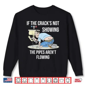 Sweatshirt If the Cracks Not Showing Funny Plumber Crack Shirt