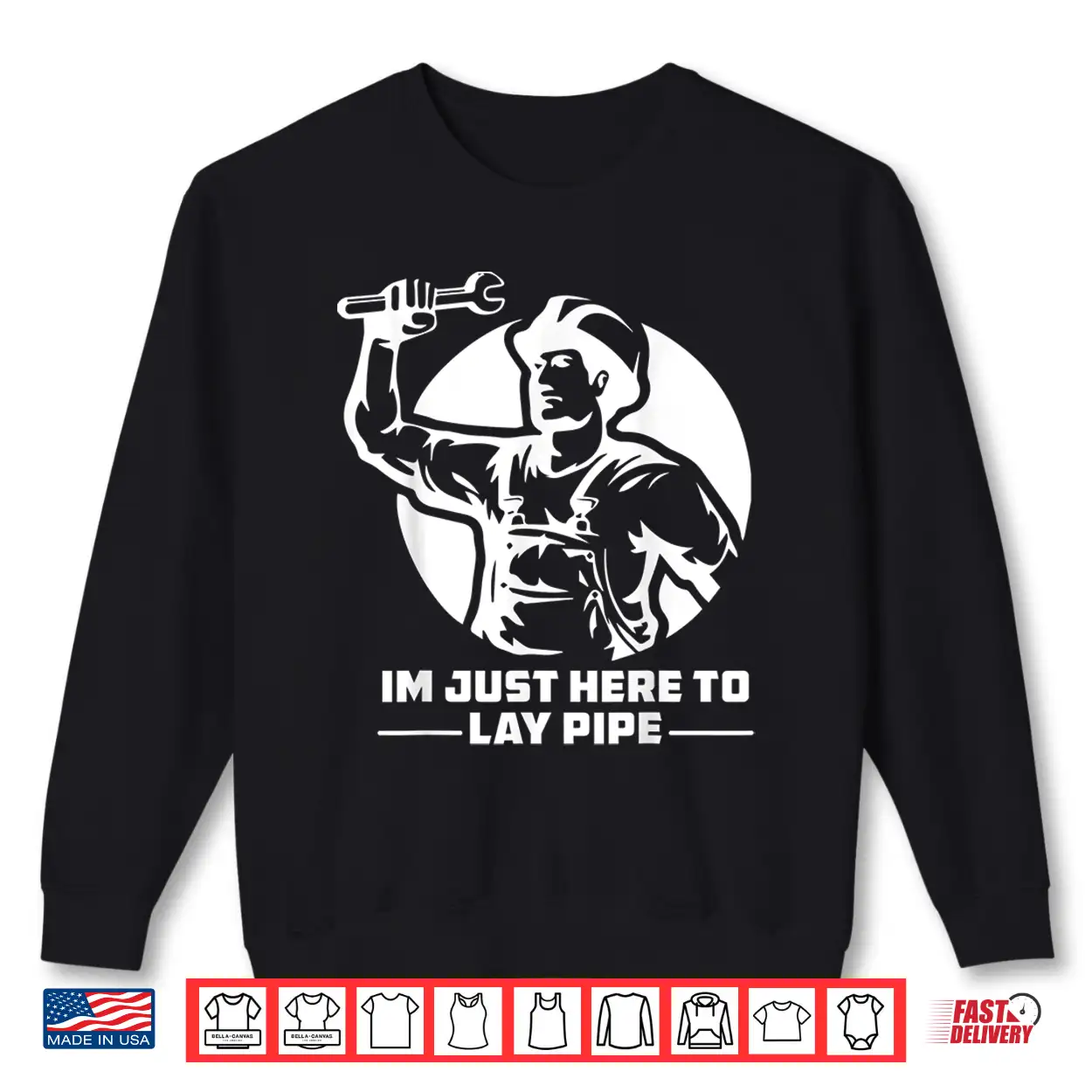 Im Just Here To Lay Pipe Funny Plumber Shirt Im Just Here To Lay Pipe Funny Plumber Shirt