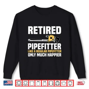 Sweatshirt Pipefitter Retiree Steamfitter Retired Retirement Plan Shirt