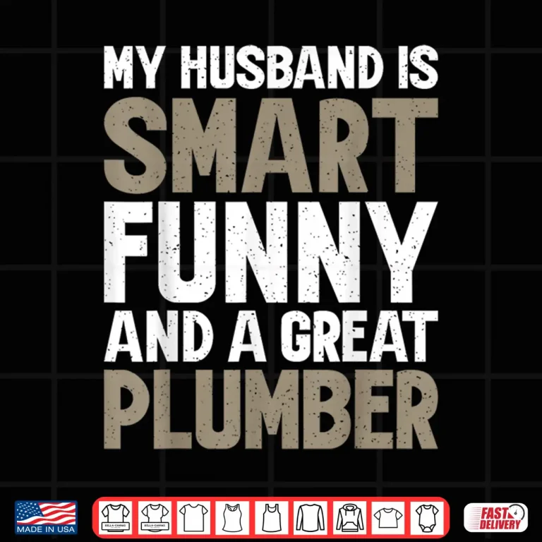Design My Spouse Is Smart Funny and a Great Plumber Shirt