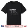 Plumber Gift Man Myth The Legend Shirt