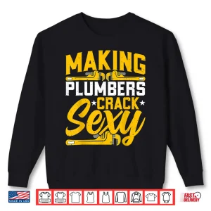Plumber Handyman Making Plumber Crack Sexy Plumbing Shirt 1 Sweatshirt Plumber Handyman Making Plumber Crack Sexy Plumbing Shirt