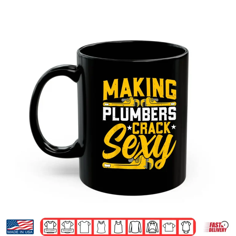 Mug Plumber Handyman Making Plumber Crack Sexy Plumbing Shirt