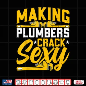 Plumber Handyman Making Plumber Crack Sexy Plumbing Shirt 3 Design Plumber Handyman Making Plumber Crack Sexy Plumbing Shirt