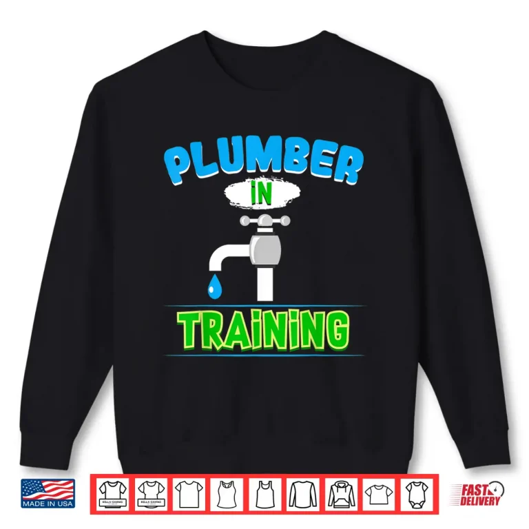 Sweatshirt Plumbing Future Plumber in Training Pipefitter Shirt