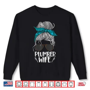 Sweatshirt Plumbing Plumber Spouse Sunglasses Plumber Spouse Shirt