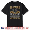 Plumbing Plumber Vintage Plumber The Hardest Part Of My Job Shirt