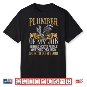 Plumbing Plumber Vintage Plumber The Hardest Part Of My Job Shirt