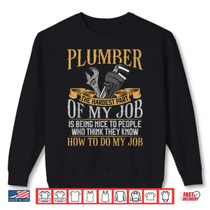 Sweatshirt Plumbing Plumber Vintage Plumber the Hardest Part of My Job Shirt