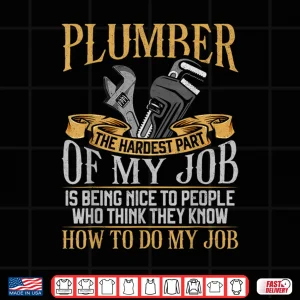 Design Plumbing Plumber Vintage Plumber the Hardest Part of My Job Shirt