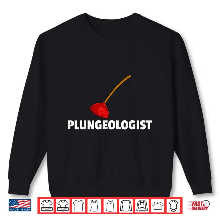 Sweatshirt Plumbing Plunger Gift for Funny Plumber Shirt