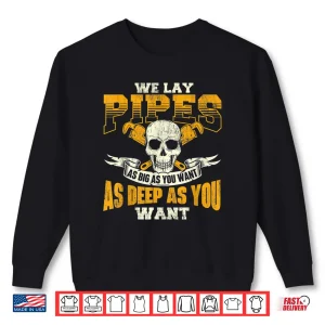 Sweatshirt We Lay Pipes Pipefitter Pipe Fitter Plumber Plumbing Shirt
