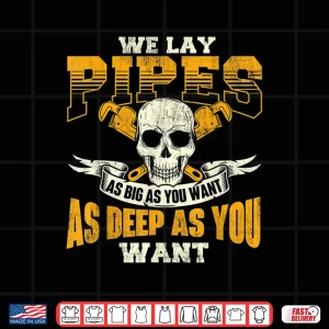 Design We Lay Pipes Pipefitter Pipe Fitter Plumber Plumbing Shirt