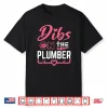 Dibs On The Plumber Spouse Cute Plumbing Shirt