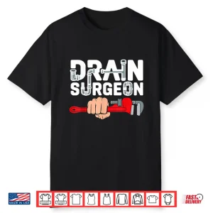 Drain Surgeon Funny Plumber Job Professional Parent Shirt
