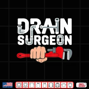 Design Drain Surgeon Funny Plumber Job Professional Parent Shirt