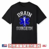 Drain Surgeon Funny Plumber And Pipefitter Shirt