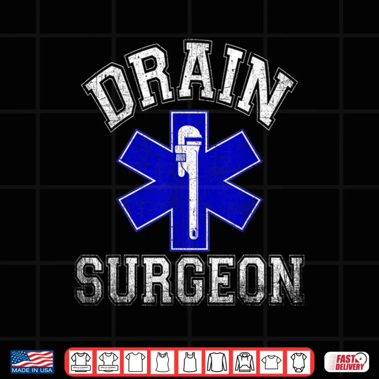 Design Drain Surgeon Funny Plumber and Pipefitter Shirt