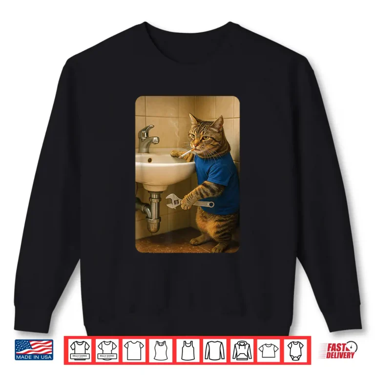 Sweatshirt Funny Plumber Cat Meme Handyman Hilarious Cat Joke Shirt