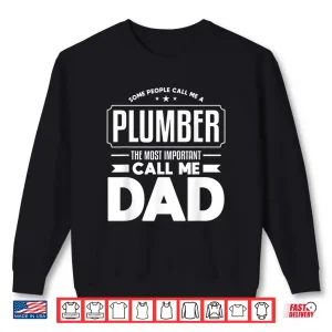 Sweatshirt Funny Plumbing Quote for a Plumber Parent Shirt
