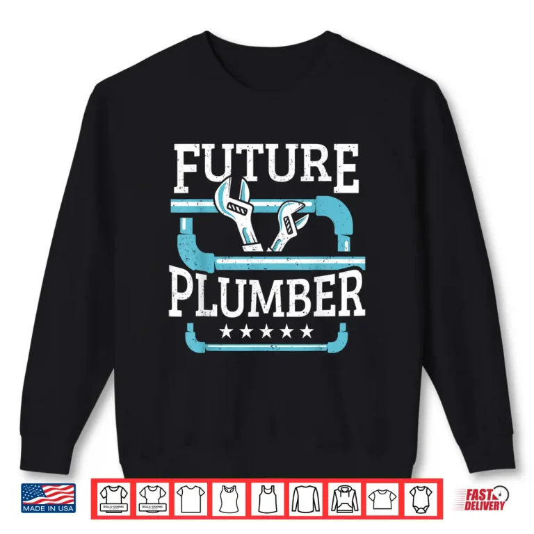 Sweatshirt Future Plumber Pipefitter Pipe Plumbing Plumber Shirt