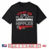 Its My Job To Play With Nipples Funny Plumbing Service Shirt