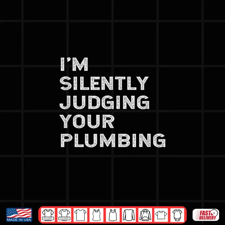 Design Im Silently Judging Your Plumbing Funny Licensed Plumber Shirt