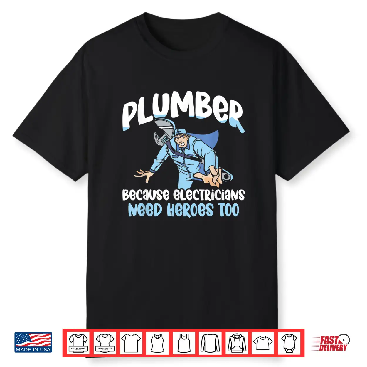 Plumber Because Electricians Need Heroes Too Pipe Plumbing Shirt Plumber Because Electricians Need Heroes Too Pipe Plumbing Shirt