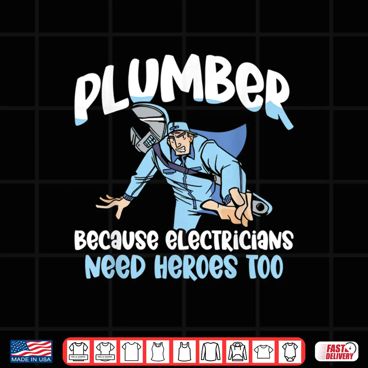 Plumber Because Electricians Need Heroes Too Pipe Plumbing Shirt Plumber Because Electricians Need Heroes Too Pipe Plumbing Shirt