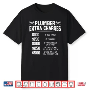 Plumber Extra Charges Plumbing Pipefitter Drain Surgeon Gift Shirt
