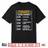 Plumber Extra Charges Plumbing Tool Pipe Hobbyist Craftsman Shirt