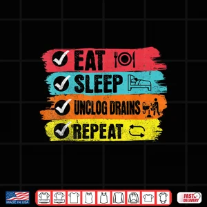 Design Plumber Eat Sleep Unclog Drains Repeat Funny Piping Expert Shirt