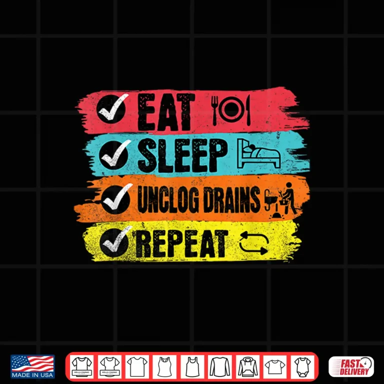 Design Plumber Eat Sleep Unclog Drains Repeat Funny Piping Expert Shirt