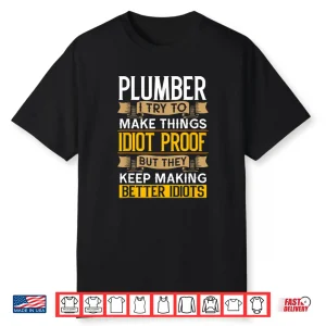 Plumber Sarcastic Graphic Funny Plumbing Shirt