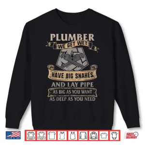 Sweatshirt Plumber Pipefitter Steamfitter Get Wet Big Snakes Plumbing Shirt