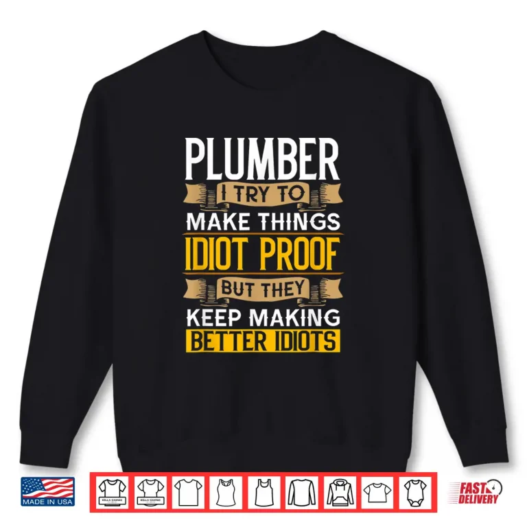 Sweatshirt Plumber Sarcastic Graphic Funny Plumbing Shirt